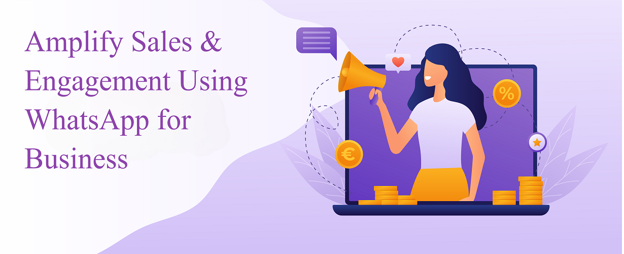 Amplify Sales and Engagementfor Whatsapp